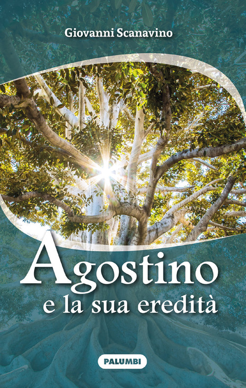 Agostino e la sua eredit&agrave;