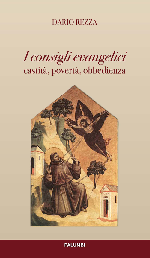 I consigli evangelici. Castit&agrave;, povert&agrave;, obbedienza
