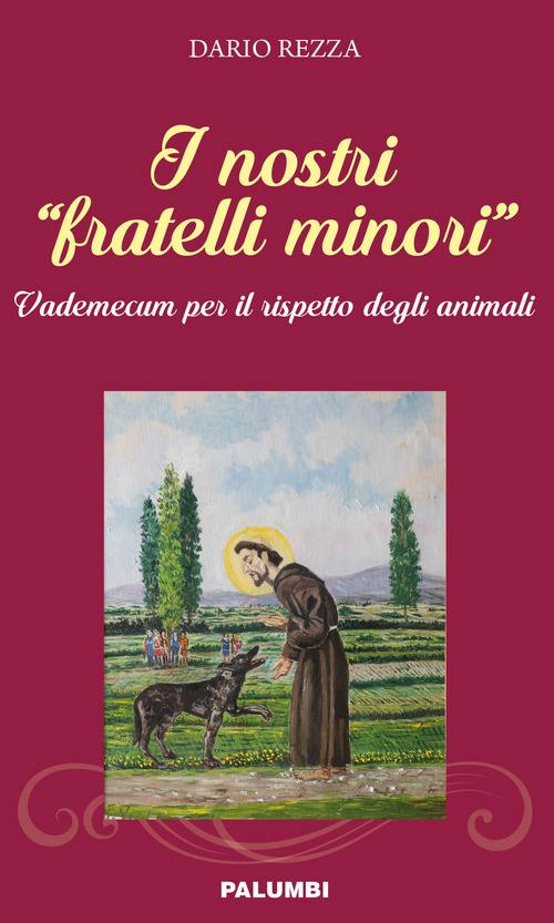 I nostri &laquo;fratelli minori&raquo;. Vademecum per il rispetto degli animali
