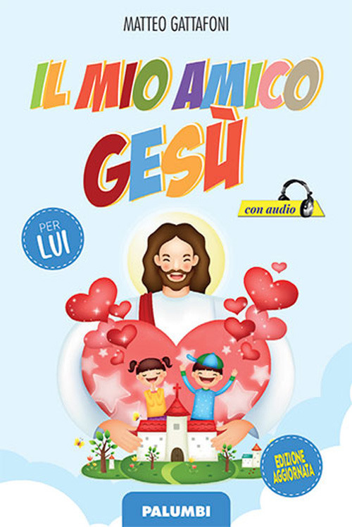 Il mio amico Ges&ugrave;. Per lui