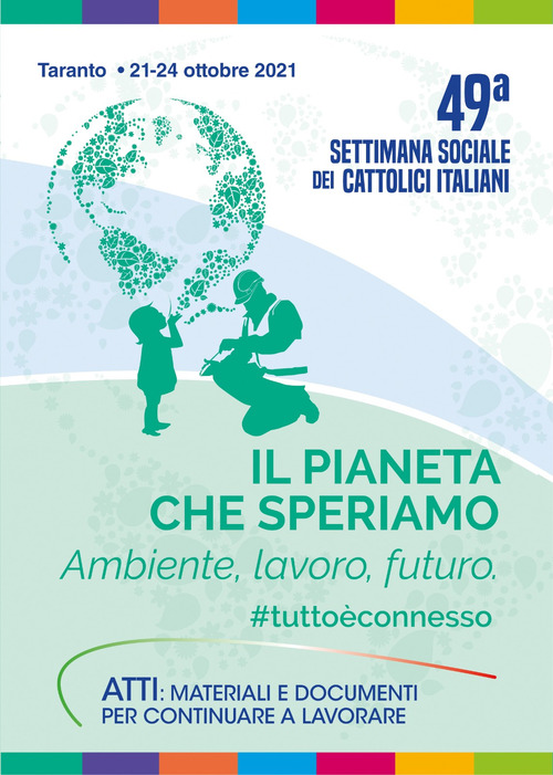 Il pianeta che speriamo. Ambiente, lavoro, futuro #tutto&egrave;connesso