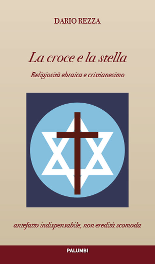 La croce e la stella. Religiosit&agrave; ebraica e cristianesimo