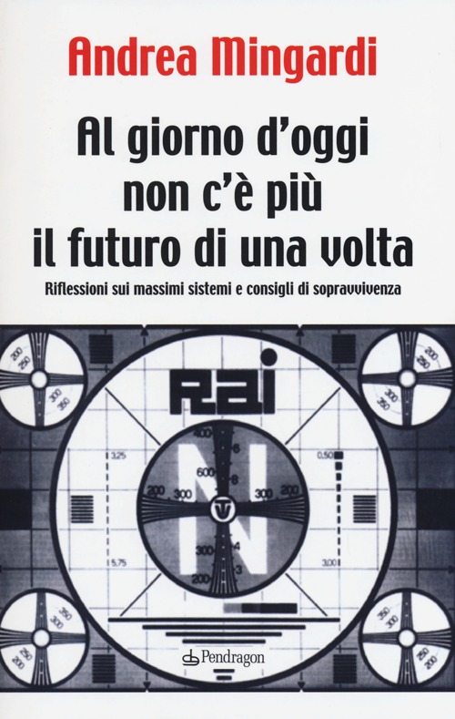 Al giorno d'oggi non c'è più il futuro di una volta