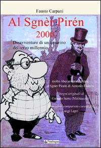 Al sgn&egrave;r pir&eacute;n 2000. Disavventure di un omarino del terzo millennio. molto liberamente ispirato al Sgn&egrave;r Pir&eacute;in di Antonio Fiacchi