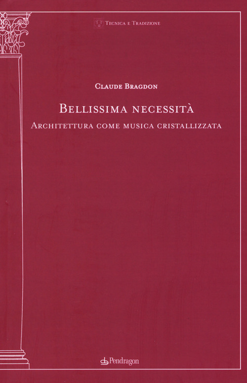 Bellissima necessità. Architettura come musica cristallizzata