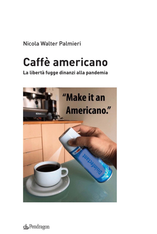 Caff&egrave; americano. La libert&agrave; fugge dinanzi alla pandemia