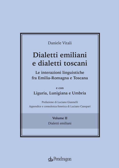Dialetti emiliani e dialetti toscani. Dialetti emiliani e dialetti toscani. Le interazioni linguistiche fra Emilia-Romagna e Toscana e con Liguria, Lunigiana e Umbria