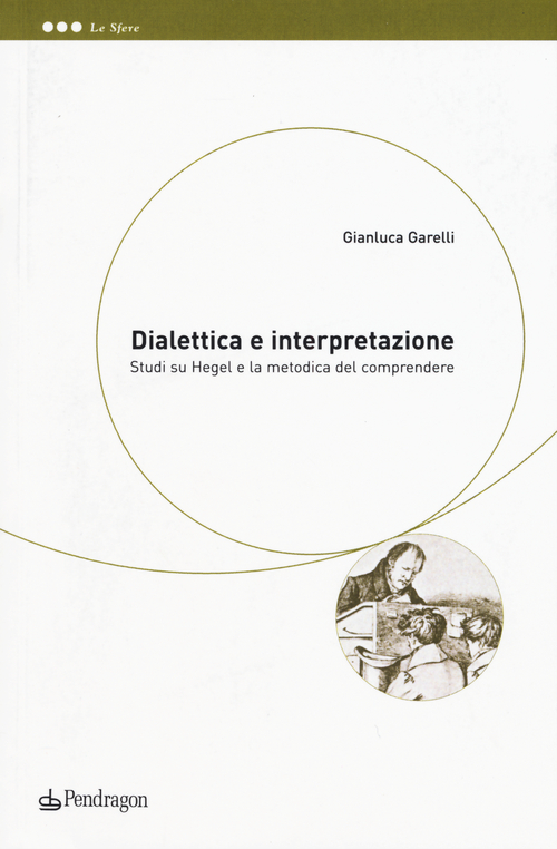 Dialettica e interpretazione. Studi su Hegel e la metodica del comprendere