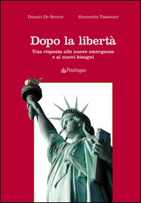 Dopo la libert&agrave;. Una risposta alle nuove emergenze e ai nuovi bisogni