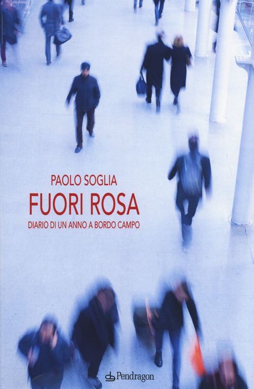 Fuori rosa. Diario di un anno «a bordo campo»