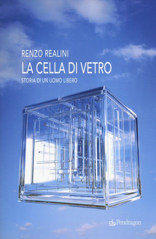La cella di vetro. Storia di un uomo libero