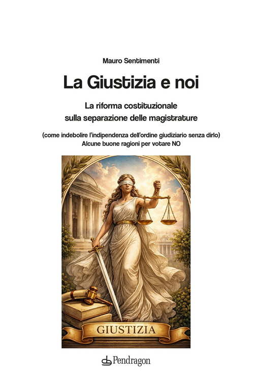 La Giustizia e noi. La riforma costituzionale sulla separazione delle magistrature
