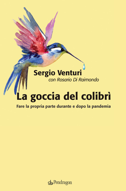 La goccia del colibr&igrave;. Fare la propria parte durante e dopo la pandemia