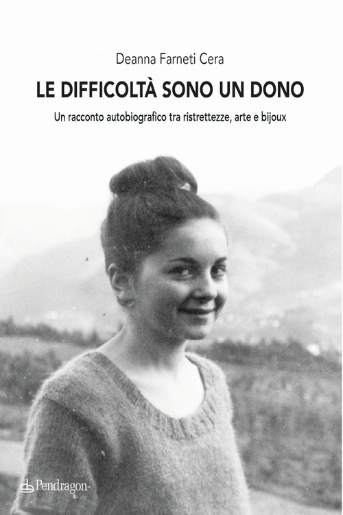 Le difficolt&agrave; sono un dono. Un racconto autobiografico tra ristrettezze, arte e bijoux