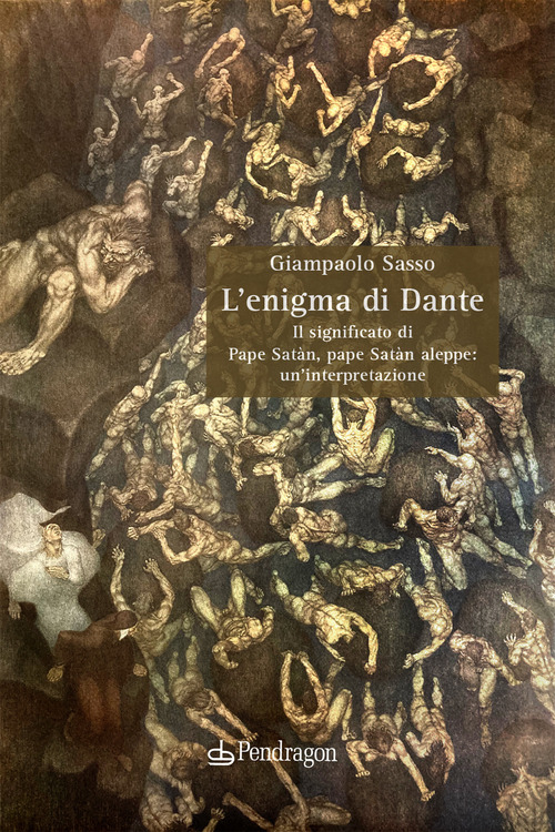 L'enigma di Dante. Il significato di Pape Sat&agrave;n, pape Sat&agrave;n aleppe: un'interpretazione