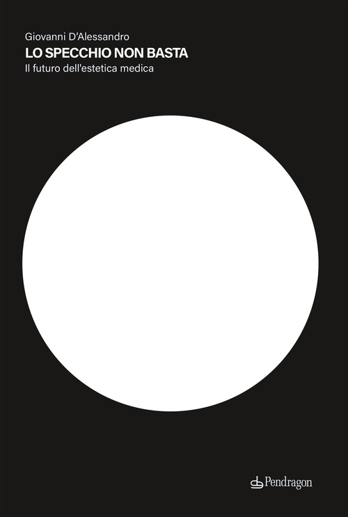 Lo specchio non basta. Il futuro dell'estetica medica