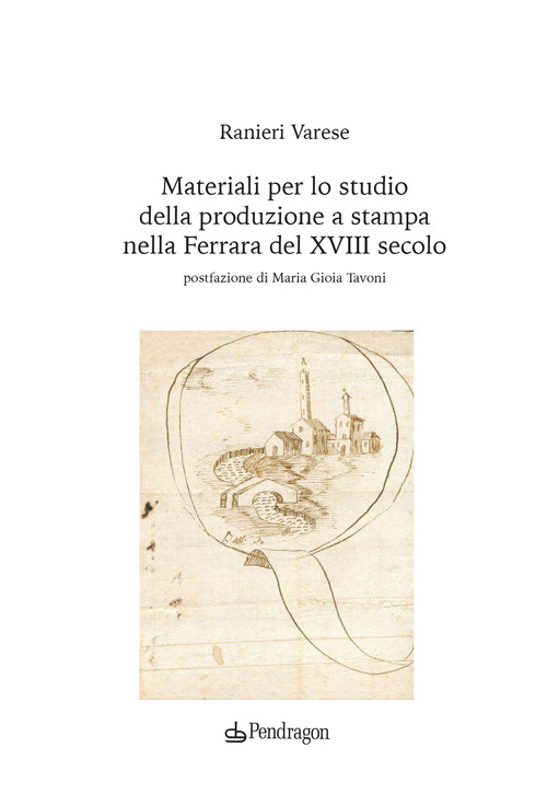 Materiali per lo studio della produzione a stampa nella Ferrara del XVIII secolo