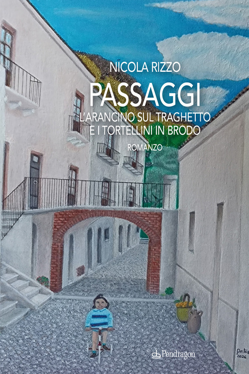 Passaggi. L'arancino sul traghetto e i tortellini in brodo