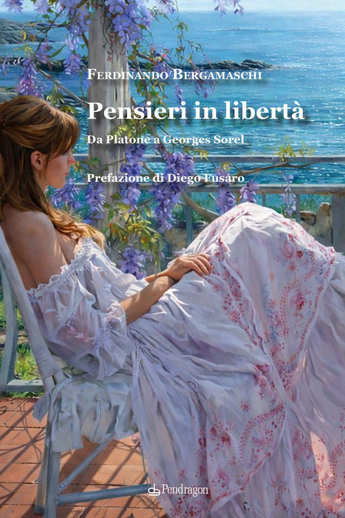 Pensieri in libert&agrave;. Da Platone a Georges Sorel