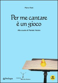 Per me cantare &egrave; un gioco. Alla scuola di Mariele Ventre