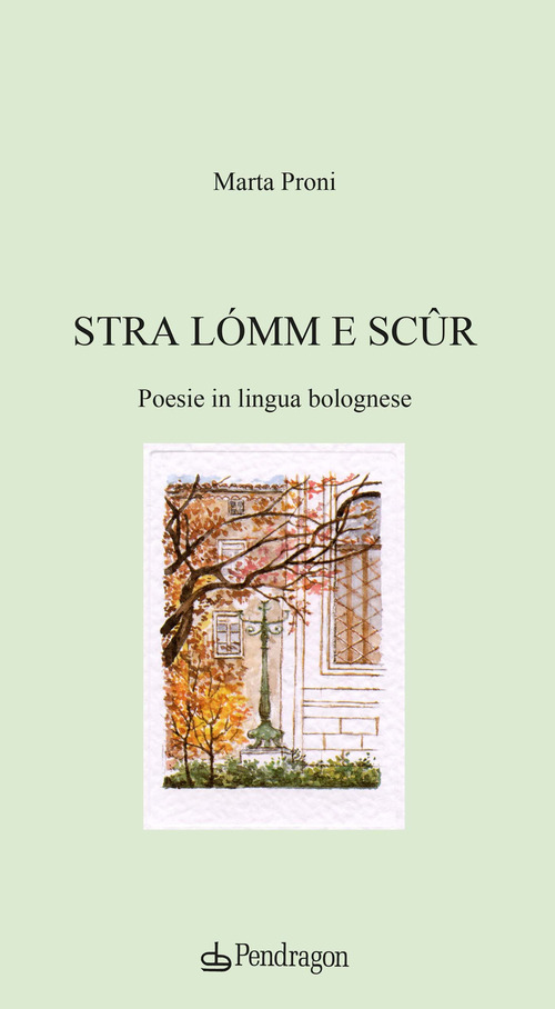 Stra l&oacute;mm e sc&ucirc;r. Poesie in lingua bolognese