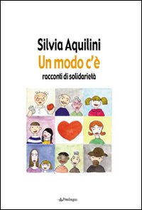 Un modo c'&egrave;. Racconti di solidariet&agrave;