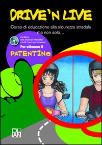 Drive 'nd live. Corso di educazione alla sicurezza stradale ma non solo..