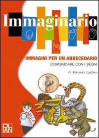 Immaginario. Immagini per un abbecedario. Comunicare con i segni