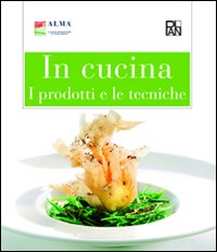 In cucina. I prodotti e le tecniche