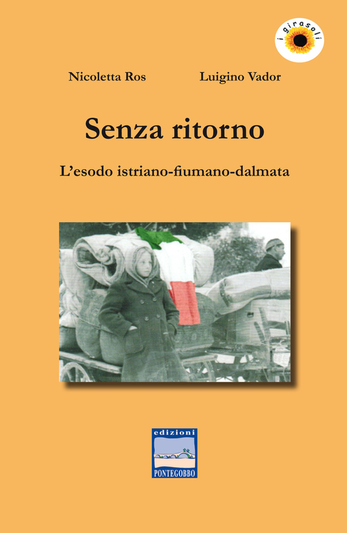 Senza ritorno. L'esodo istriano-fiumano-dalmata