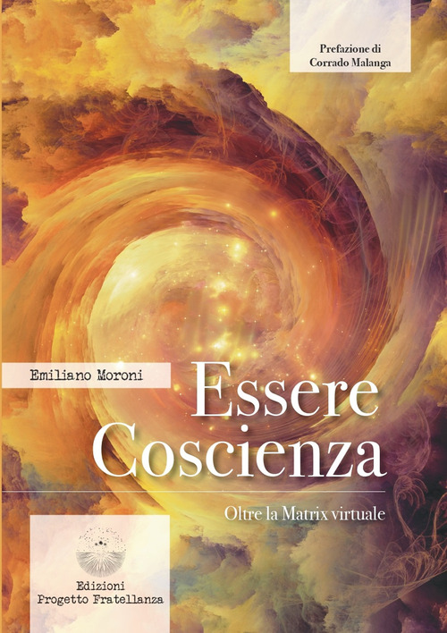 Essere coscienza. Oltre la matrix virtuale