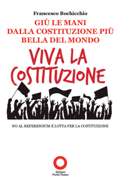 Giù le mani dalla Costituzione più bella del mondo