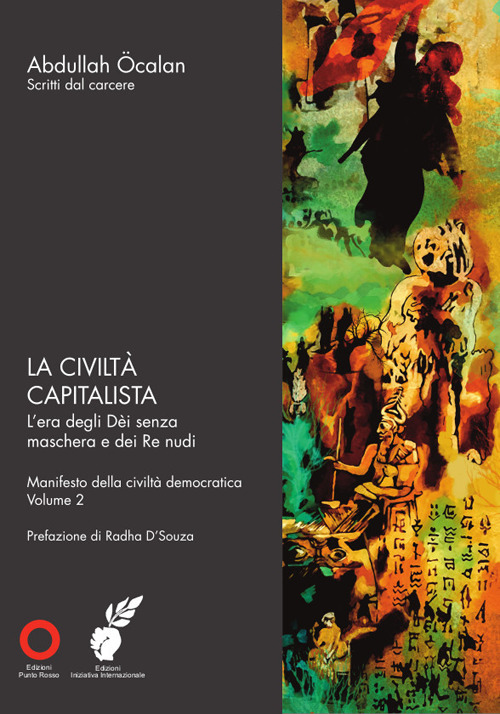 La civiltà capitalista. L'era degli Dèi senza maschera e dei Re nudi. Manifesto della civiltà democratica