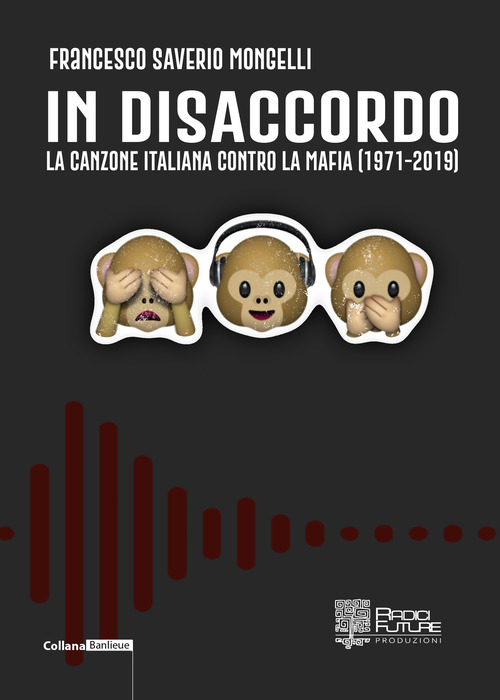 In disaccordo. La canzone italiana contro la mafia (1971-2019)