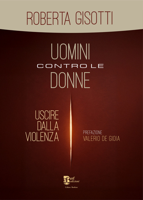 Uomini contro le donne. Uscire dalla violenza