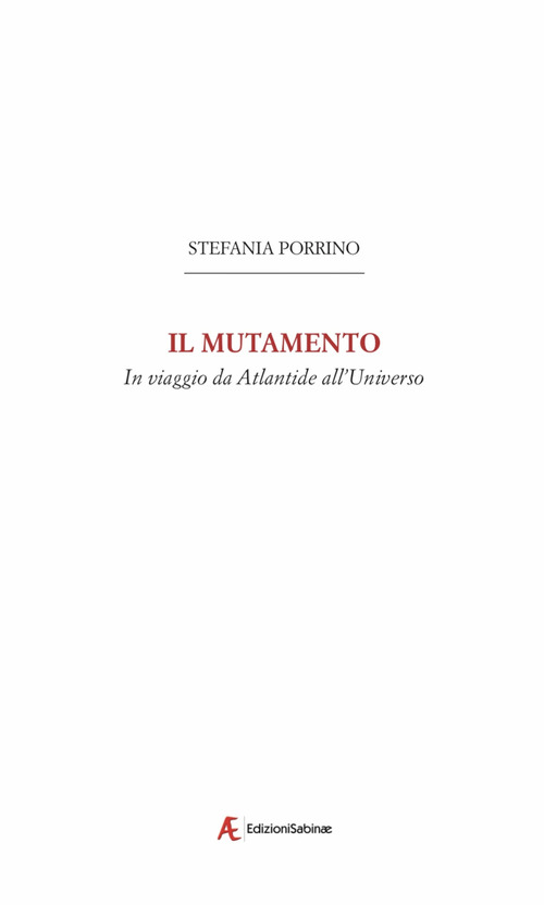 Il mutamento. In viaggio da Atlantide all'Universo