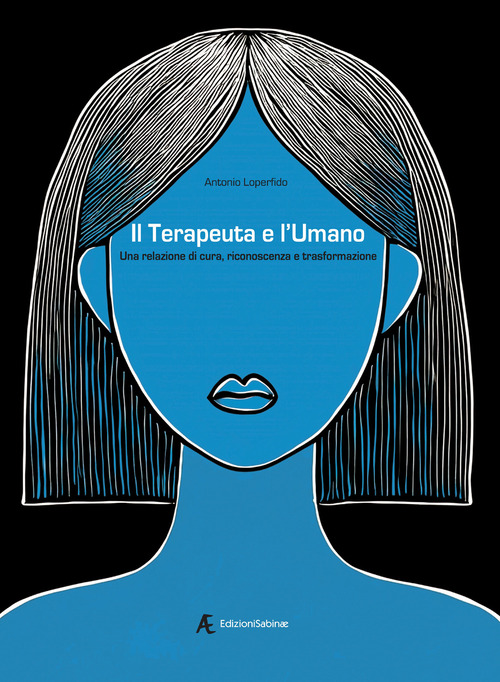 Il terapeuta e l'umano. Una relazione di cura, riconoscenza e trasformazione