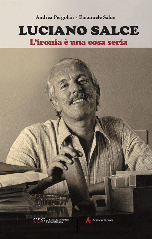Luciano Salce. L'ironia è una cosa seria