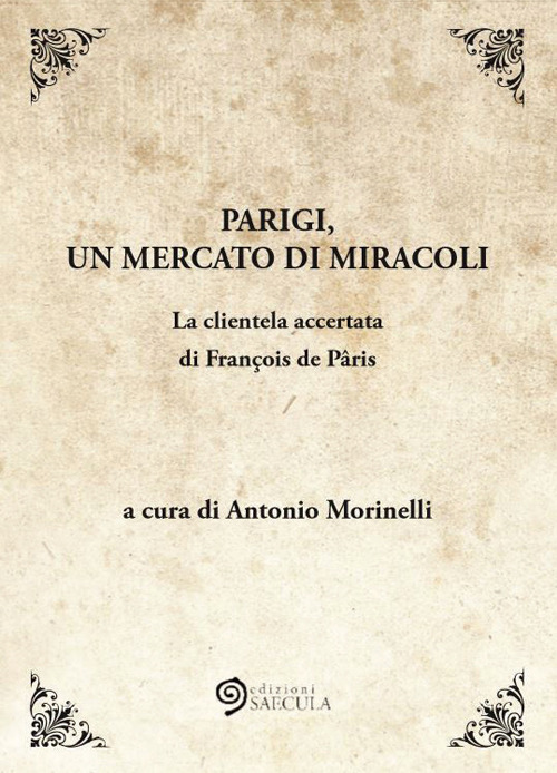 Parigi, un mercato di miracoli. La clientela accertata di Fran&ccedil;ois de P&acirc;ris
