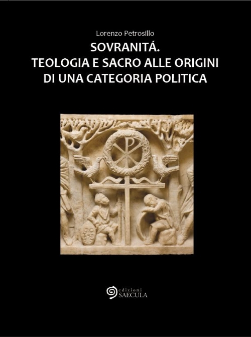 Sovranit&agrave;. Teologia e sacro alle origini di una categoria politica