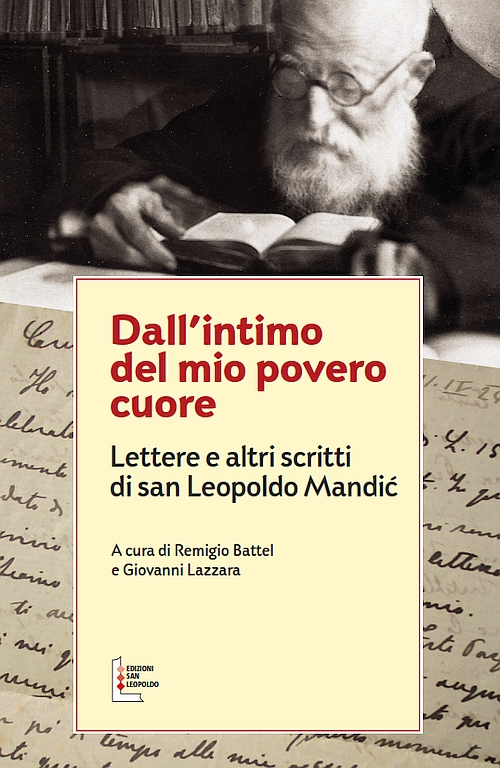 Dall'intimo del mio povero cuore. Lettere e altri scritti di san Leopoldo Mandic
