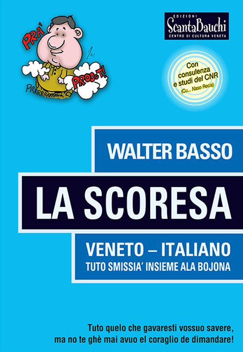 La Scoresa. Tuto quelo che gavaresti vossuo savere, no te ghè mai avuo el corajo de dimandare