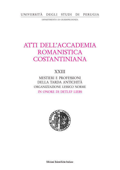 Atti del 23&ordm; Convegno internazionale dell'Accademia romanistica costantiniana. Mestieri e professioni della tarda antichit&agrave;