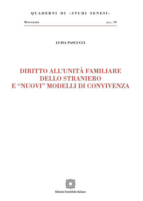 Diritto all'unit&agrave; familiare dello straniero e &laquo;nuovi&raquo; modelli di convivenza