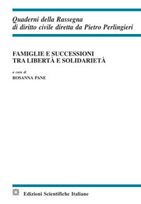 Famiglie e successioni tra libert&agrave; e solidariet&agrave;