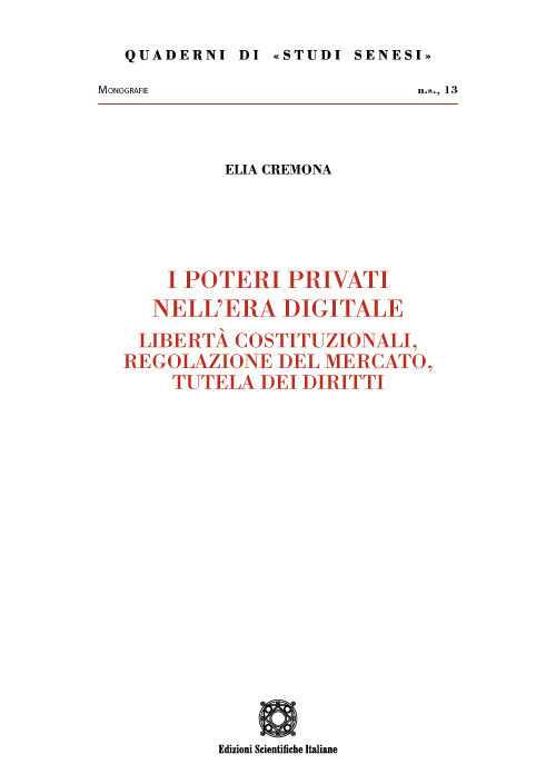 I poteri privati nell'era digitale. Libert&agrave; costituzionali, regolazione del mercato, tutela dei diritti