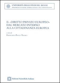 Il &laquo;diritto privato europeo&raquo; dal mercato interno alla cittadinanza europea