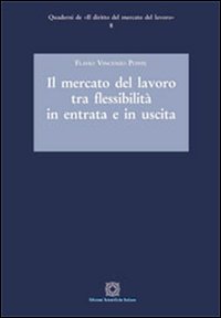 Il mercato del lavoro tra flessibilit&agrave; in entrata e in uscita