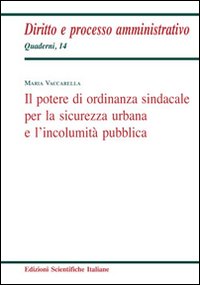 Il potere di ordinanza sindacale per la sicurezza urbana e l'incolumit&agrave;