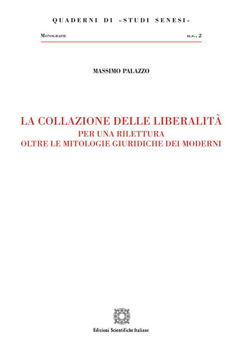 La collazione delle liberalit&agrave;. Per una rilettura oltre le mitologie giuridiche dei moderni